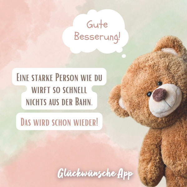 Teddybär mit Spruch" Eine starke Person wie du wirft so schnell nichts aus der Bahn. Das wird schon wieder! Gute Besserung."