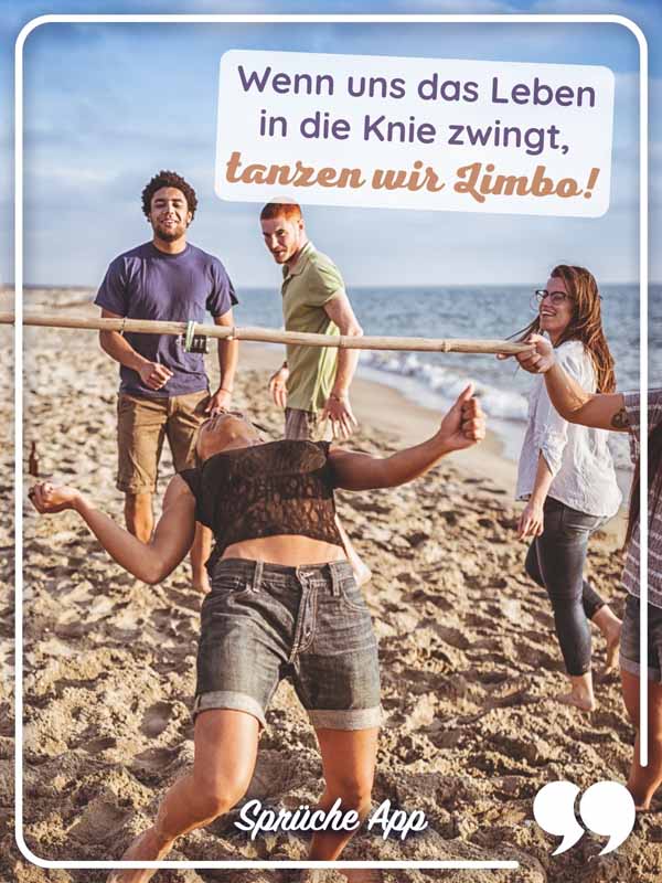 Freunde die am Strand Limbo tanzen mit Motivationsspruch "Wenn uns das Leben in die Knie zwingt, tanzen wir Limbo!"