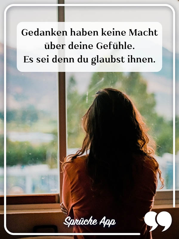 Frau vor einem Fenster mit Spruch zum Nachdenken "Gedanken haben keine Macht über deine Gefühle. Es sei denn du glaubst ihnen."