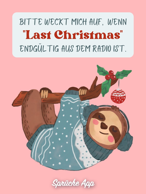 Illustriertes Weihnachtliches Faultier mit Spruch „Bitte weckt mich auf, wenn "Last Christmas" endgültig aus dem Radio ist."
