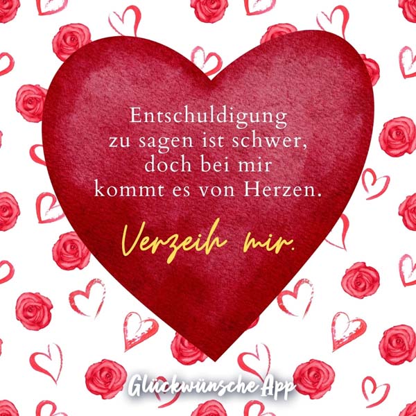 Text in einem Herzen: „Entschuldigung zu sagen ist schwer, doch bei mir kommt es von Herzen. Verzeih mir."