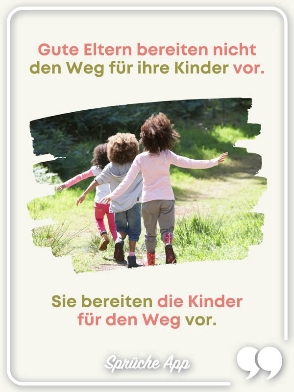 Kinder, die in der Wiese spiele und Spruch: „Gute Eltern bereiten nicht den Weg für ihre Kinder vor. Sie bereiten die Kinder für den Weg vor."