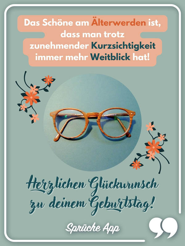 Digitale Geburtstagskarte mit Brille und Gruß:„Das Schöne am Älterwerden ist, dass man trotz zunehmender Kurzsichtigkeit immer mehr Weitblick hat! Herzlichen Glückwunsch zu deinem Geburtstag!"