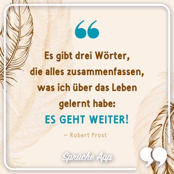 Abstrakter Hintergrund mit Zitat: „Es gibt drei Wörter, die alles zusammenfassen, was ich über das Leben gelernt habe: Es geht weiter!" – Robert Frost