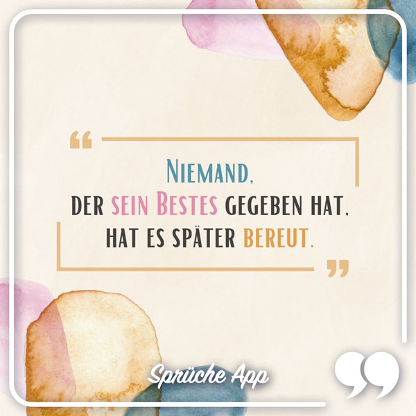 Abstrakter Hintergrund mit Spruch: „Niemand, der sein Bestes gegeben hat, hat es später bereut."