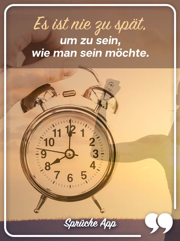 Uhr im Hintergrund mit Spruch „Es ist nie zu spät, um zu sein, wie man sein möchte."
