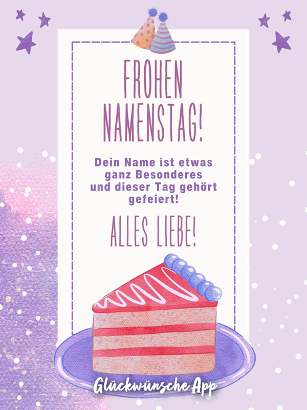 Karte mit Kuchenstück und Gruß: "Frohen Namenstag!  Dein Name ist etwas ganz Besonderes und dieser Tag gehört gefeiert! Alles Liebe!"