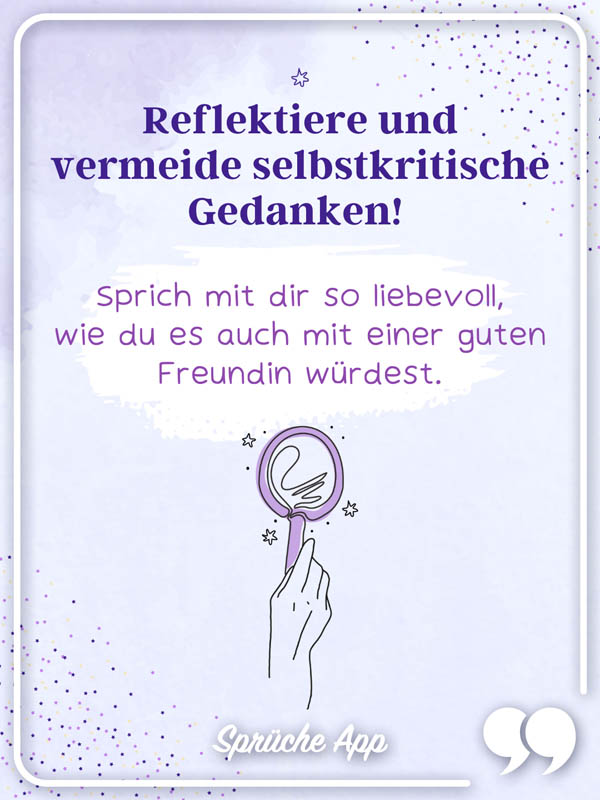 Illustrierte Hand mit einem Spiegel und Selbstliebe Spruch: "Reflektiere und vermeide selbstkritische Gedanken! Sprich mit dir so liebevoll, wie du es auch mit einer guten Freundin würdest."