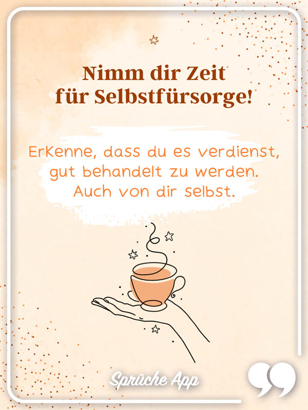 Illustrierte Hand mit einer Tasse und Selbstliebe Spruch: "Nimm dir Zeit für Selbstfürsorge! Erkenne, dass du es verdienst, gut behandelt zu werden. Auch von dir selbst."