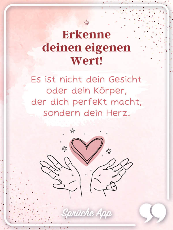 Illustrierte Hände die ein Herz halten mit Selbstliebe Spruch: "Erkenne deinen eigenen Wert! Es ist nicht dein Gesicht oder dein Körper, der dich perfekt macht, sondern dein Herz."