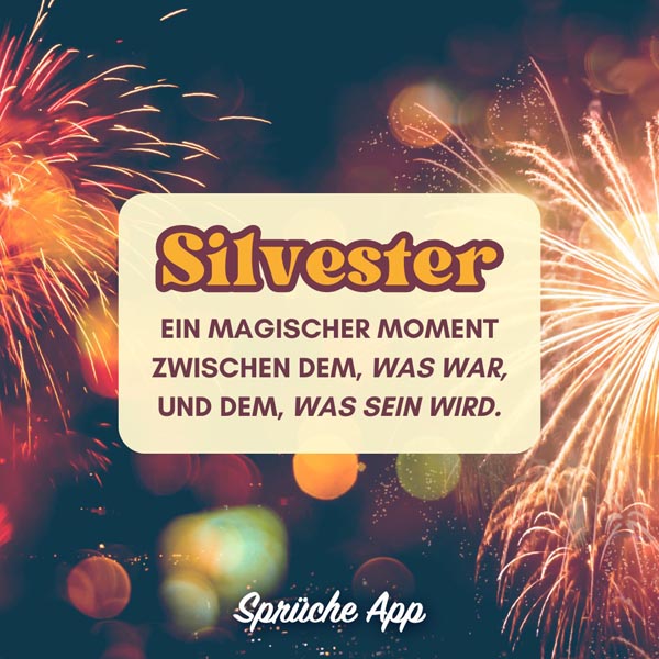 Feuerwerk mit Silvester Spruch: „Silvester: Ein magischer Moment zwischen dem, was war, und dem, was sein wird."