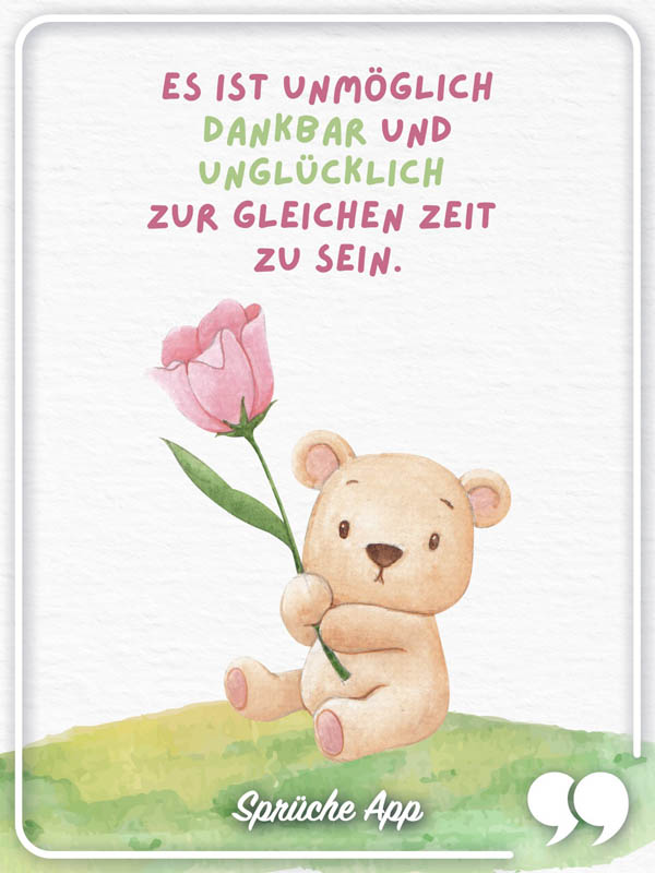 Illustrierter Teddybär deine eine Blume hält mit Spruch „Es ist unmöglich dankbar und unglücklich zur gleichen Zeit zu sein."