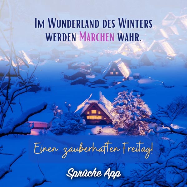 Winterlandschaft mit Schnee: „Im Wunderland des Winters werden Märchen wahr."