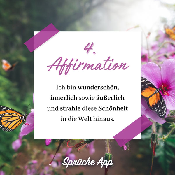 Blumen und Schmetterlinge mit Affirmation: Ich bin wunderschön, innerlich sowie äußerlich und strahle diese Schönheit in die Welt hinaus.