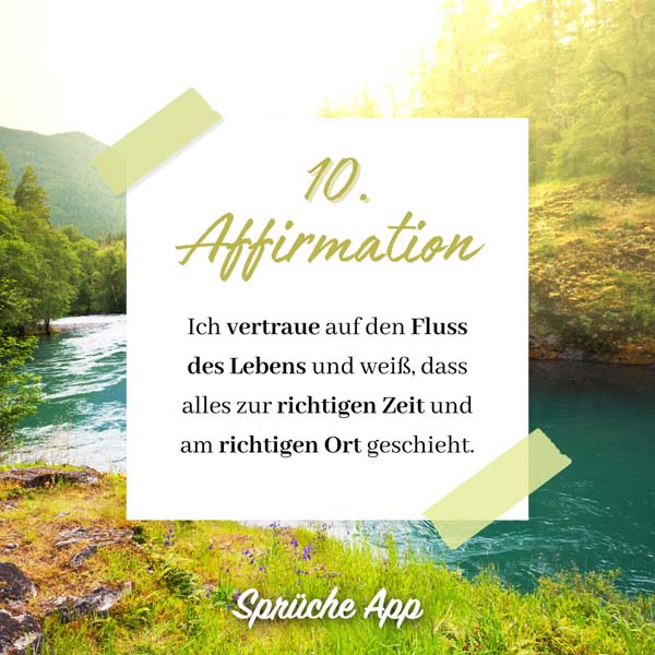 Fluss und Landschaft mit Text: Ich vertraue auf den Fluss des Lebens und weiß, dass alles zur richtigen Zeit und am richtigen Ort geschieht.