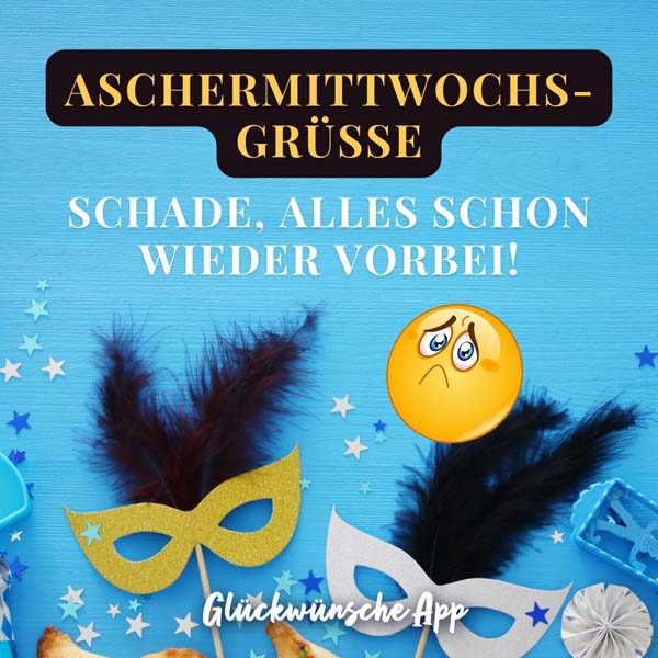 Faschingsdekoration mit traurigem Emoji und Karneval Spruch: „Aschermittwochsgrüße. Schade, alles schon wieder vorbei!"