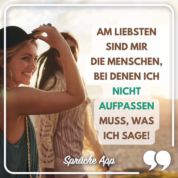 Zwei Freundinnen mit Text: „Am liebsten sind mir die Menschen, bei denen ich nicht aufpassen muss, was ich sage!"