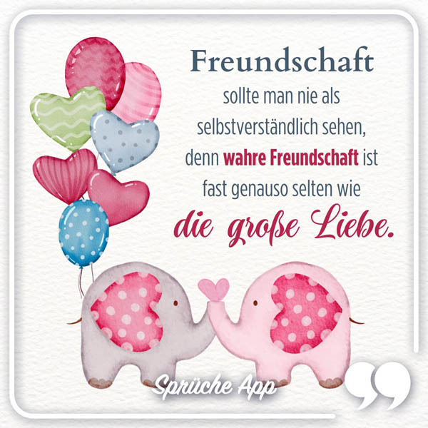 Illustrierte Elefanten mit Ballons und Text: „Freundschaft sollte man nie als selbstverständlich sehen, denn wahre Freundschaft ist fast genauso selten wie die große Liebe."