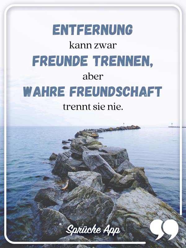 Meer und Text: „Entfernung kann zwar Freunde trennen, aber wahre Freundschaft trennt sie nie."
