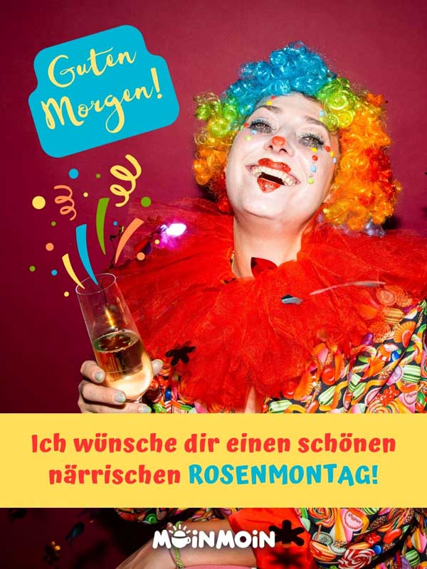 Verkleideter Clown mit Gruß: „Guten Morgen! Ich wünsche dir einen schönen närrischen Rosenmontag!"