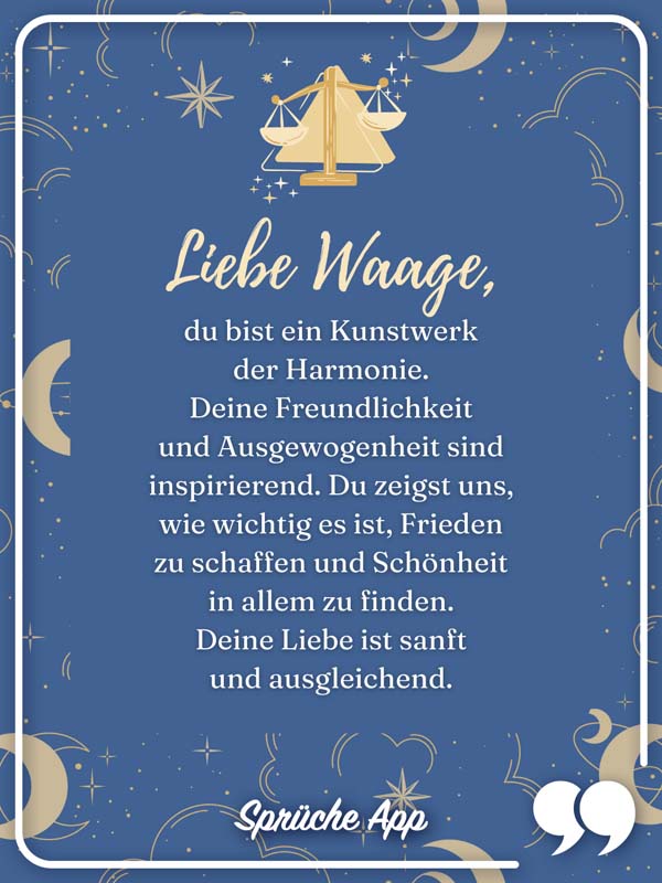 Sternzeichen Waage mit Text: Liebe Waage, du bist ein Kunstwerk der Harmonie. Deine Freundlichkeit und Ausgewogenheit sind inspirierend. Du zeigst uns, wie wichtig es ist, Frieden zu schaffen und Schönheit in allem zu finden. Deine Liebe ist sanft und ausgleichend.