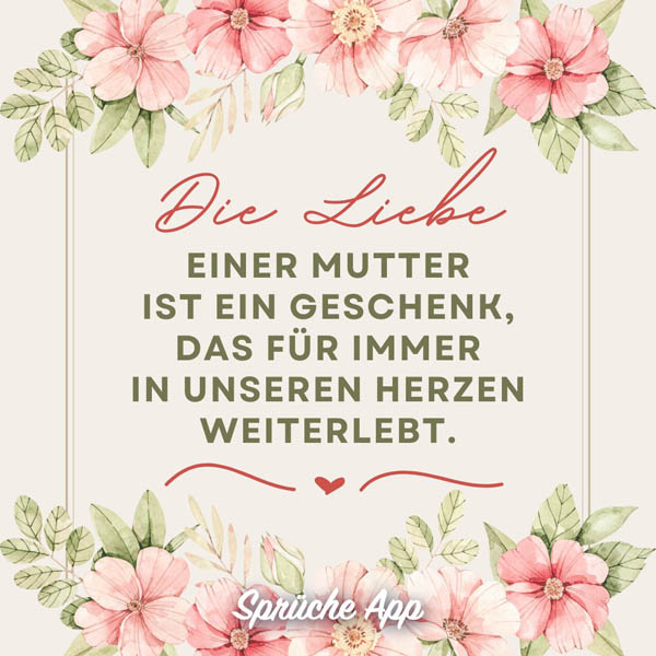 Illustrierte Blumen mit Text: „Die Liebe einer Mutter ist ein Geschenk, das für immer in unseren Herzen weiterlebt."