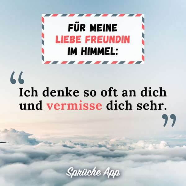 Himmel mit Text: „Für meine liebe Freundin im Himmel: Ich denke so oft an dich und vermisse dich sehr."