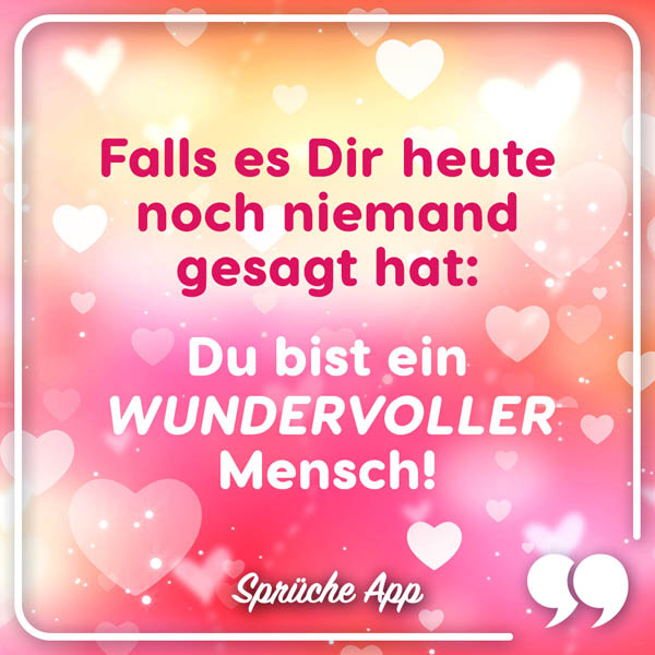 Herzen mit Spruch: „Falls es dir heute noch niemand gesagt hat: Du bist ein wundervoller Mensch."