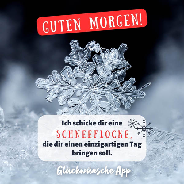 Schneeflocke mit Gruß: „Guten Morgen! Ich schick dir eine Schneeflocke, die dir einen einzigartigen Tag bringen soll."