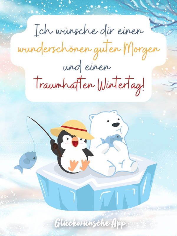 Illustrierter Schneemann und Pinguin mit Gruß: „Ich wünsche dir einen wunderschönen guten Morgen und einen traumhaften Wintertag!"