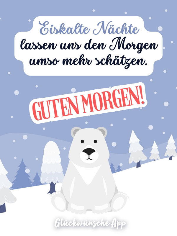 Illustrierter Bär im Schnee mit Gruß: „Eiskalte Nächte lassen uns den Morgen umso mehr schätzen. Guten Morgen!"