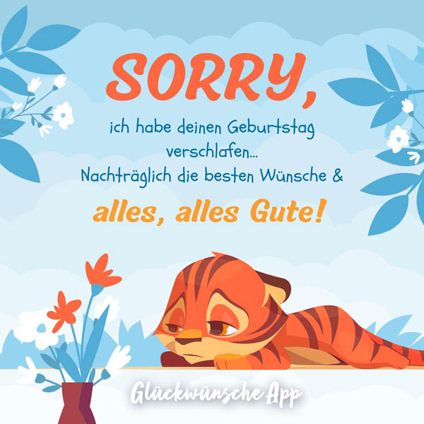 Illustrierter Tiger, der traurig guckt mit nachträglichem Geburtstagsgruß: „Sorry, ich habe deinen Geburtstag verschlafen… Nachträglich die besten Wünsche und alles, alles Gute!"