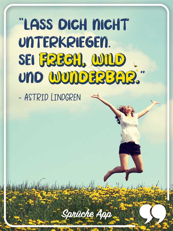 Frau, die in einem Blumenfeld in die Luft springt mit Ziat: „Lass Dich nicht unterkriegen. Sei frech, wild und wunderbar." von Astrid Lindgren