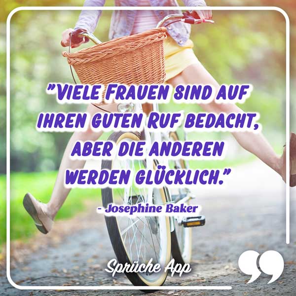 Frau, die auf einem Fahrrad sitz und die Beine ausstreckt mit Zitat :„Viele Frauen sind auf ihren guten Ruf bedacht, aber die anderen werden glücklich." von Josephine Baker 