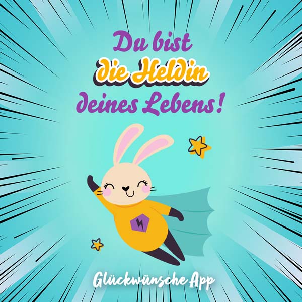 Illustrierte Hase mit Umhang und Gruß: „Du bist die Heldin deines Lebens!"