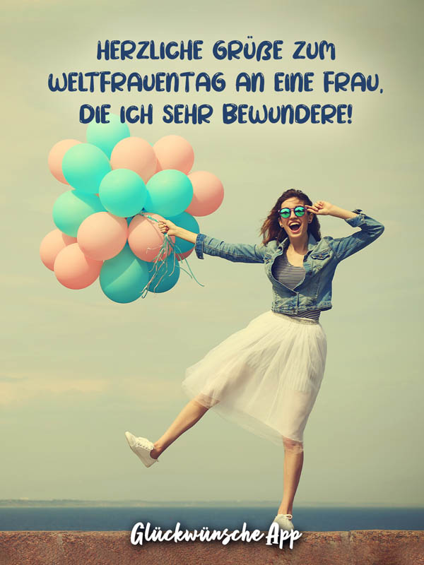 Frau mit Luftballons in der Hand und Gruß: „Herzliche Grüße zum Weltfrauentag an eine Frau, die ich sehr bewundere!"