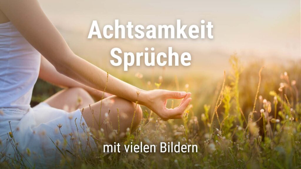 Achtsamkeit Sprüche und Zitate mit vielen Bildern · good space.