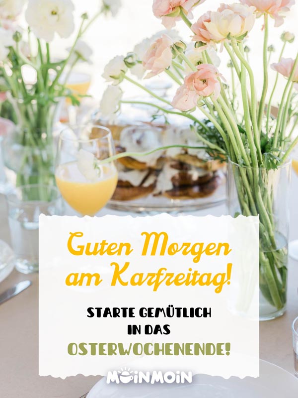Osterfrühstück mit Karfreitag Gruß: „Guten Morgen am Karfreitag! Starte gemütlich in das Osterwochenende!"