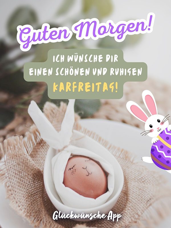 Osterei mit Karfreitag Gruß: „Guten Morgen! Ich wünsche dir einen schönen und ruhigen Karfreitag!"