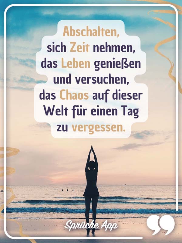 Frau, die im Sonnenuntergang am Meer steht mit Spruch: „Abschalten, sich Zeit nehmen, das Leben genießen und versuchen, das Chaos auf dieser Welt für einen Tag zu vergessen."