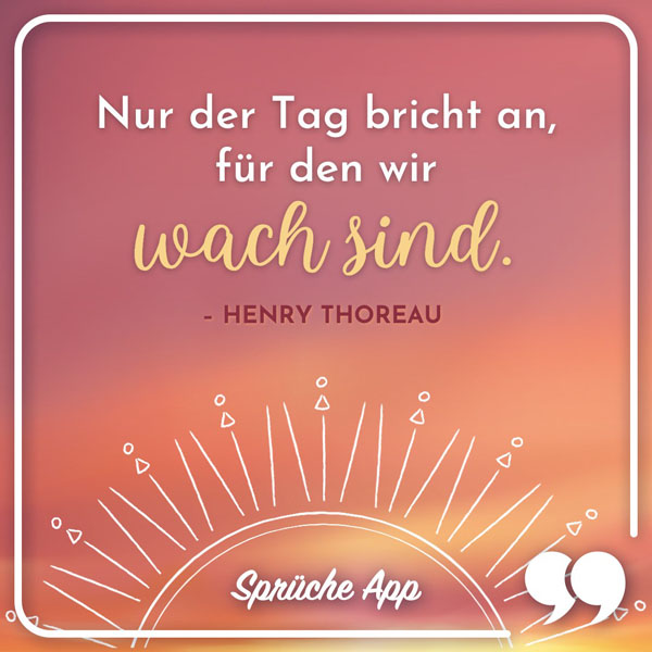 Sonnenaufgang mit Zitat: „Nur der Tag bricht an, für den wir wach sind" von Henry Thoreau