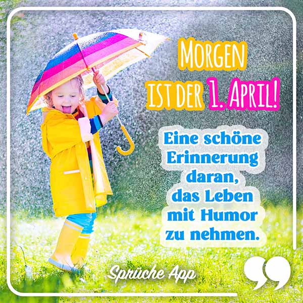 Kind im Regen mit Regenschirm und Spruch: „Morgen ist der 1. April! Eine schöne Erinnerung daran, das Leben mit Humor zu nehmen."