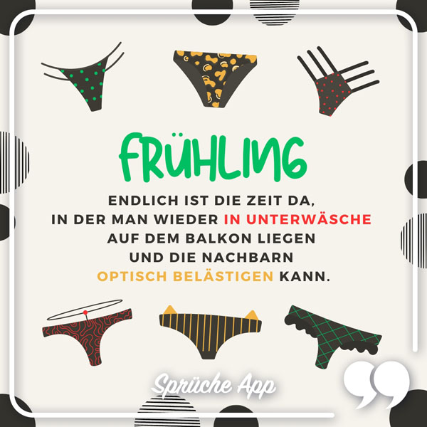 Illustrierte Unterwäsche mit Frühling Spruch: „Frühling – endlich ist die Zeit da, in der man wieder in Unterwäsche auf dem Balkon liegen und die Nachbarn optisch belästigen kann."