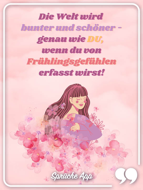 Illustrierte Frau mit rosa Hintergrund und Spruch: „Die Welt wird bunter und schöner - genau wie du, wenn du von Frühlingsgefühlen erfasst wirst!"