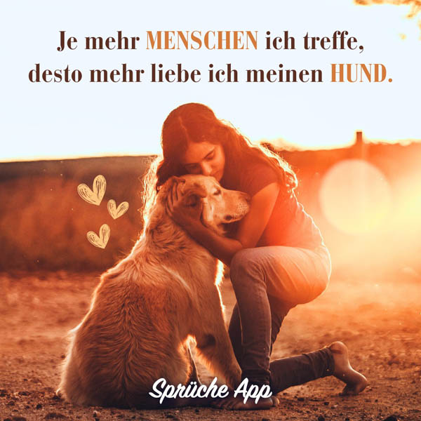 Frau, die ihren Hund umarmt mit Hundespruch: „Je mehr Menschen ich treffe, desto mehr liebe ich meinen Hund."