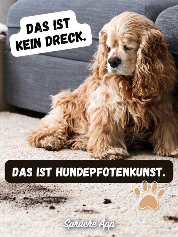 Hund mit schmutzigen Pfotenabdrücken auf dem Teppich und Spruch: „Das ist kein Dreck. Das ist Hundepfotenkunst."