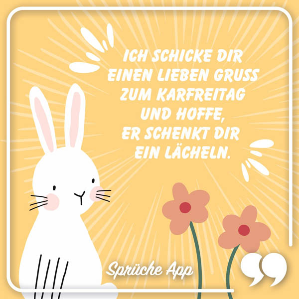 Illustrierter Hase und zwei Blumen mit Karfreitag Gruß: „Ich schicke dir einen lieben Gruß zum Karfreitag und hoffe, er schenkt dir ein Lächeln."