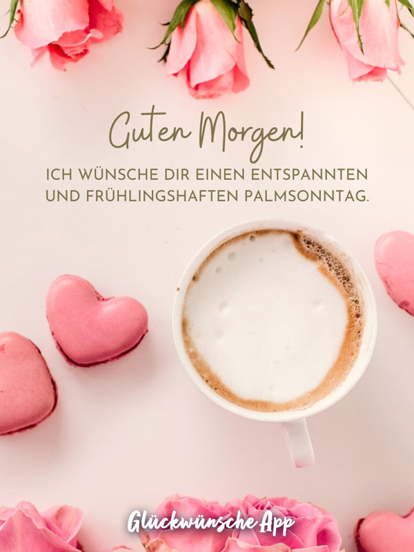 Kaffee und rosa Rosen mit Ostergrüße: „Guten Morgen! Ich wünsche dir einen entspannten und frühlingshaften Palmsonntag."