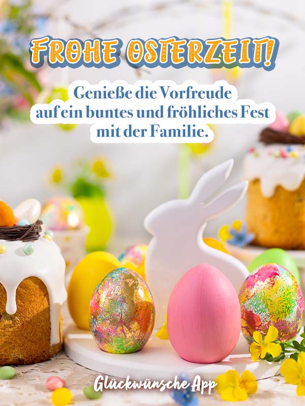 Ostereier und Osterdekoration mit Ostergrüße: „Frohe Osterzeit! Genieße die Vorfreude auf ein buntes und fröhliches Fest mit der Familie."