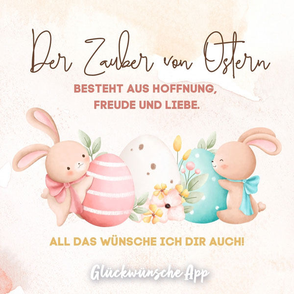 Illustrierte Ostereier und Osterhasen mit Ostergrüßen: „Der Zauber von Ostern besteht aus Hoffnung, Freude und Liebe. All das wünsche ich dir auch!"